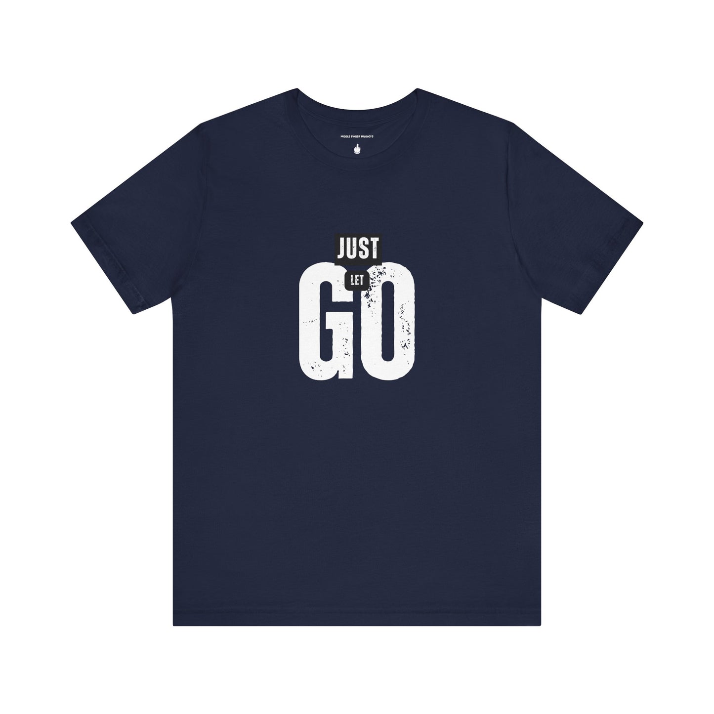 Just Let Go Unisex Jersey Short Sleeve Tee
