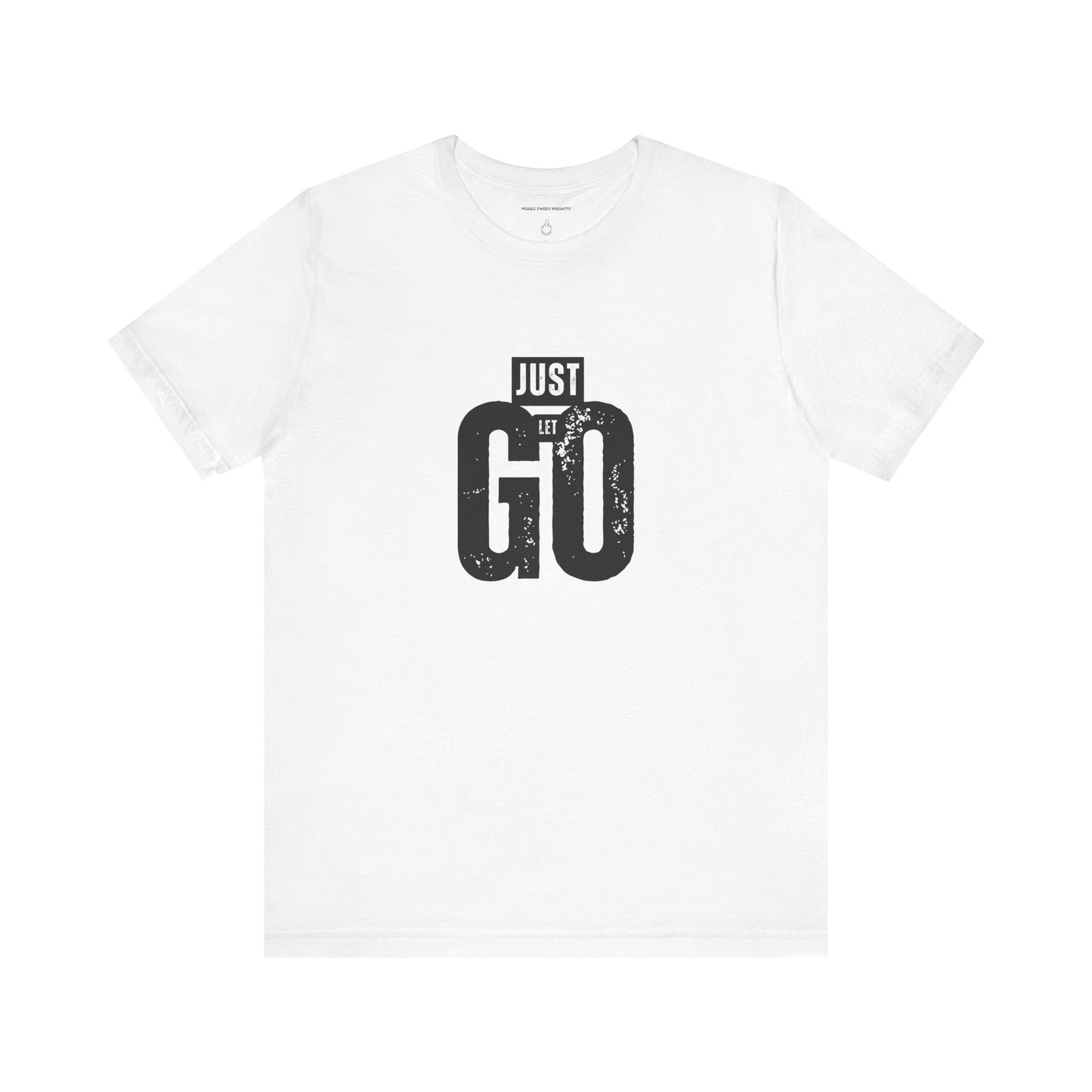 Just Let Go Unisex Jersey Short Sleeve Tee