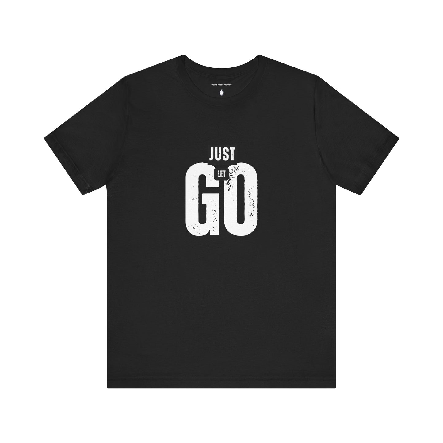 Just Let Go Unisex Jersey Short Sleeve Tee