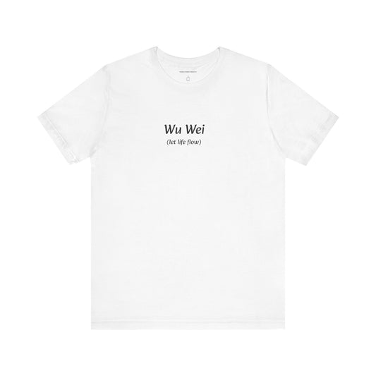 Wu Wei (let life flow) Unisex Jersey Short Sleeve Tee