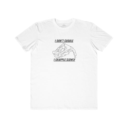 I Don't Cuddle I Grapple Slowly T-Shirt — Funny Wrestling Tee for Men